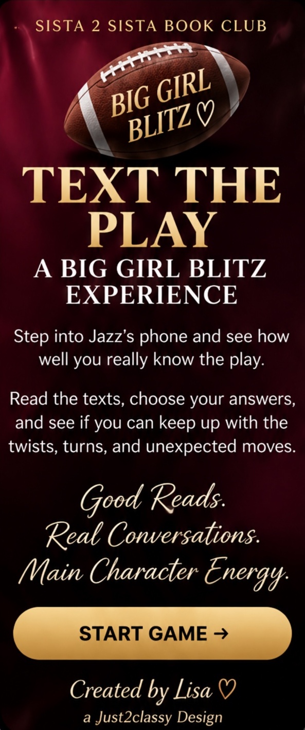 TEXT THE PLAY — A Big Girl Blitz Experience. Sista 2 Sista Book Club. Created by Lisa, a Just2classy Design.